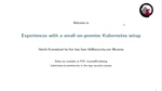 Experiences with a small on-premise Kubernetes setup.mp4 | Attribution: Hafnium | License: CC_BY_SA_4_0